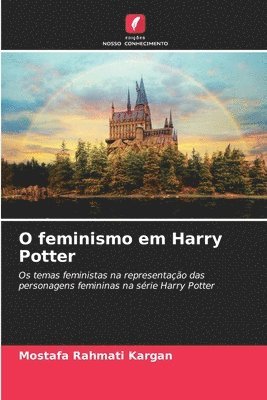 Mostafa Rahmati Kargan - O feminismo em Harry Potter, Häftad