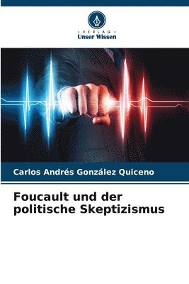 Foucault und der politische Skeptizismus 1