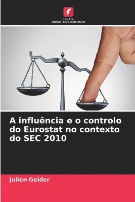 bokomslag A influncia e o controlo do Eurostat no contexto do SEC 2010