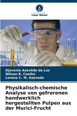 bokomslag Physikalisch-chemische Analyse von gefrorenen handwerklich hergestellten Pulpen aus der Murici-Frucht