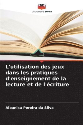 bokomslag L'utilisation des jeux dans les pratiques d'enseignement de la lecture et de l'criture