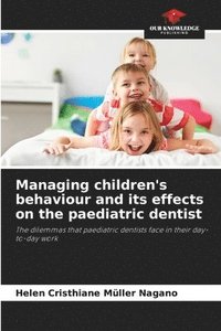 bokomslag Managing children's behaviour and its effects on the paediatric dentist