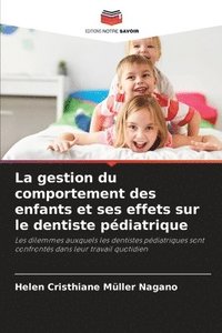 bokomslag La gestion du comportement des enfants et ses effets sur le dentiste pdiatrique