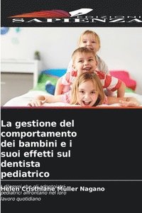 bokomslag La gestione del comportamento dei bambini e i suoi effetti sul dentista pediatrico