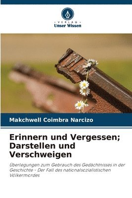 bokomslag Erinnern und Vergessen; Darstellen und Verschweigen