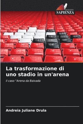 bokomslag La trasformazione di uno stadio in un'arena