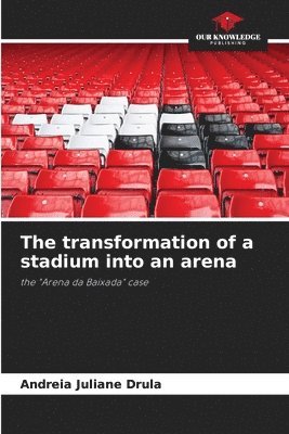 The transformation of a stadium into an arena 1