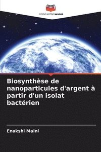 bokomslag Biosynthse de nanoparticules d'argent  partir d'un isolat bactrien