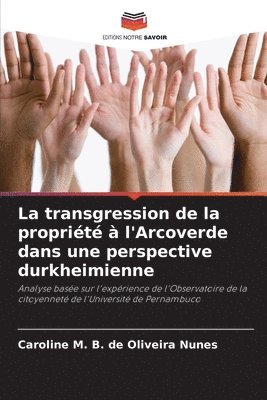 bokomslag La transgression de la proprit  l'Arcoverde dans une perspective durkheimienne