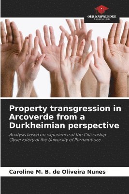 Property transgression in Arcoverde from a Durkheimian perspective 1