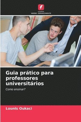 bokomslag Guia prtico para professores universitrios