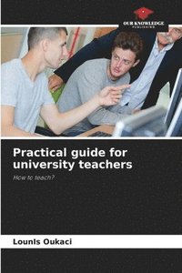 bokomslag Practical guide for university teachers