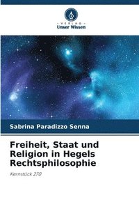 bokomslag Freiheit, Staat und Religion in Hegels Rechtsphilosophie