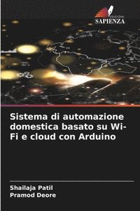 bokomslag Sistema di automazione domestica basato su Wi-Fi e cloud con Arduino