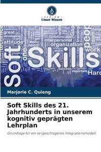 bokomslag Soft Skills des 21. Jahrhunderts in unserem kognitiv geprgten Lehrplan