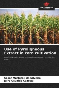 bokomslag Use of Pyroligneous Extract in corn cultivation