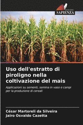 bokomslag Uso dell'estratto di piroligno nella coltivazione del mais