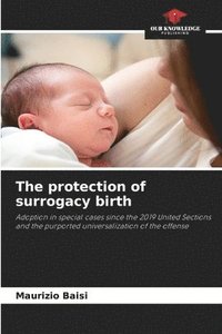bokomslag The protection of surrogacy birth