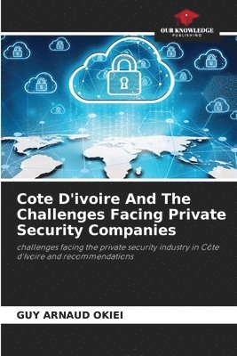 bokomslag Cote D'ivoire And The Challenges Facing Private Security Companies