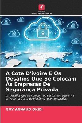 bokomslag A Cote D'ivoire E Os Desafios Que Se Colocam s Empresas De Segurana Privada