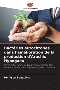 bokomslag Bactries autochtones dans l'amlioration de la production d'Arachis Hypogaea