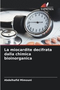 bokomslag La miocardite decifrata dalla chimica bioinorganica