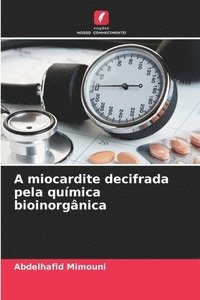 bokomslag A miocardite decifrada pela qumica bioinorgnica