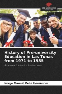 bokomslag History of Pre-university Education in Las Tunas from 1971 to 1985
