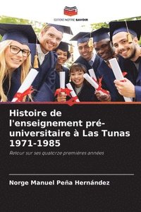 bokomslag Histoire de l'enseignement pr-universitaire  Las Tunas 1971-1985