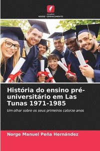 bokomslag Histria do ensino pr-universitrio em Las Tunas 1971-1985