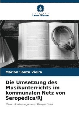 bokomslag Die Umsetzung des Musikunterrichts im kommunalen Netz von Seropdica/RJ