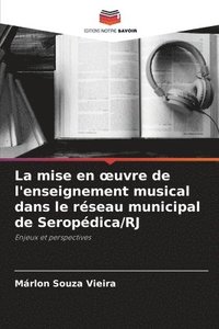bokomslag La mise en oeuvre de l'enseignement musical dans le rseau municipal de Seropdica/RJ