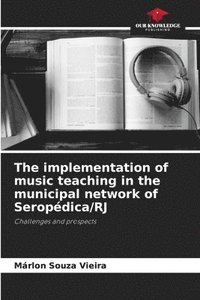 bokomslag The implementation of music teaching in the municipal network of Seropdica/RJ