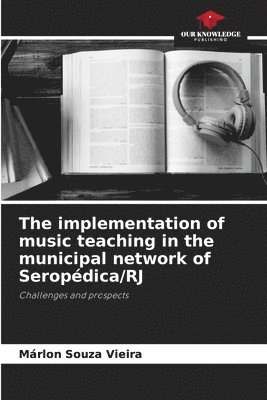 bokomslag The implementation of music teaching in the municipal network of Seropdica/RJ