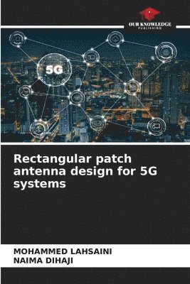 bokomslag Rectangular patch antenna design for 5G systems