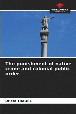 The punishment of native crime and colonial public order 1