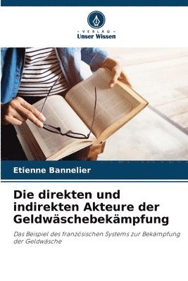 bokomslag Die direkten und indirekten Akteure der Geldwschebekmpfung