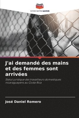 bokomslag J'ai demand des mains et des femmes sont arrives