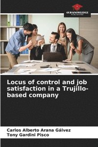 bokomslag Locus of control and job satisfaction in a Trujillo-based company