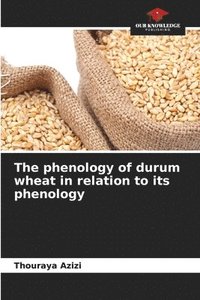 bokomslag The phenology of durum wheat in relation to its phenology