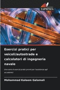 bokomslag Esercizi pratici per veicoli/autostrade e calcolatori di ingegneria navale