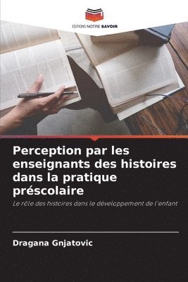 bokomslag Perception par les enseignants des histoires dans la pratique prscolaire