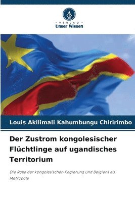 bokomslag Der Zustrom kongolesischer Flchtlinge auf ugandisches Territorium