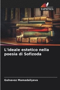 bokomslag L'ideale estetico nella poesia di Sofizoda