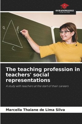 bokomslag The teaching profession in teachers' social representations