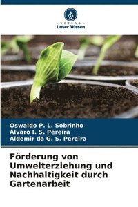 bokomslag Frderung von Umwelterziehung und Nachhaltigkeit durch Gartenarbeit