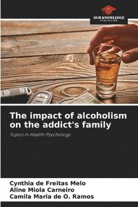 bokomslag The impact of alcoholism on the addict's family