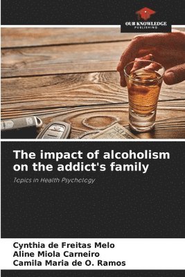 The impact of alcoholism on the addict's family 1