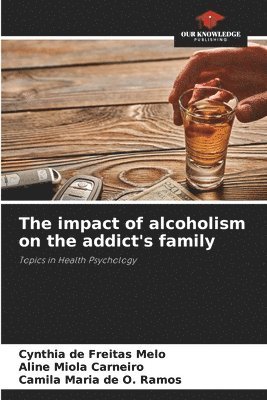 impact of alcoholism on the addict's family
