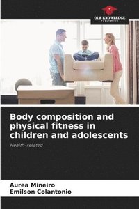 bokomslag Body composition and physical fitness in children and adolescents
